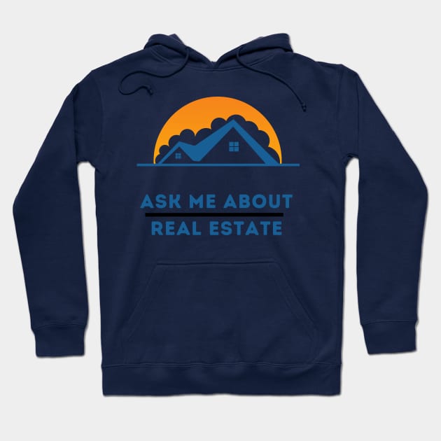 ASK ME ABOUT REAL ESTATE Hoodie by Syntax Wear